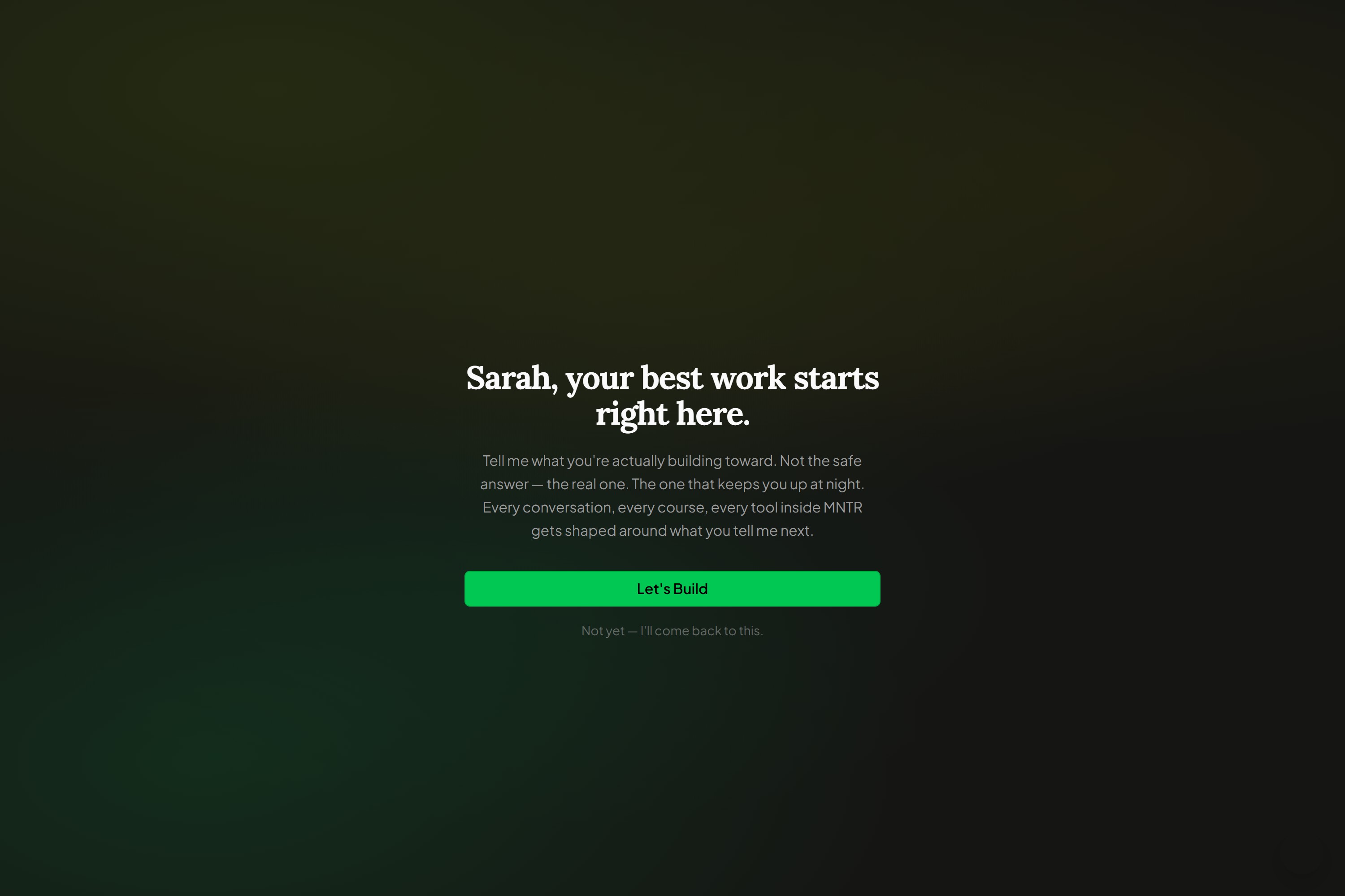 MNTR — The opening question — personalised, deliberately uncomfortable, and easy to defer.